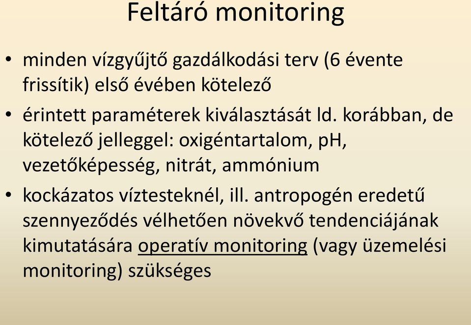 korábban, de kötelező jelleggel: oxigéntartalom, ph, vezetőképesség, nitrát, ammónium kockázatos