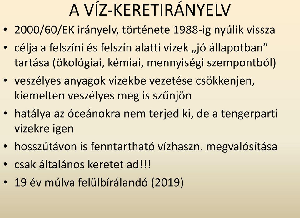 csökkenjen, kiemelten veszélyes meg is szűnjön hatálya az óceánokra nem terjed ki, de a tengerparti vizekre