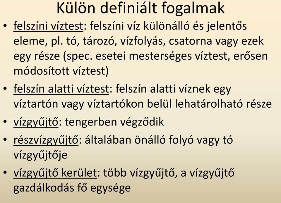 esetei mesterséges víztest, erősen módosított víztest) felszín alatti víztest: felszín alatti víznek egy víztartón