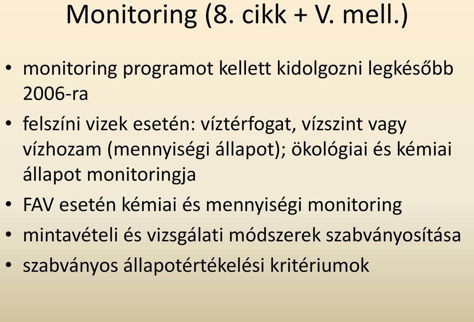 víztérfogat, vízszint vagy vízhozam (mennyiségi állapot); ökológiai és kémiai állapot