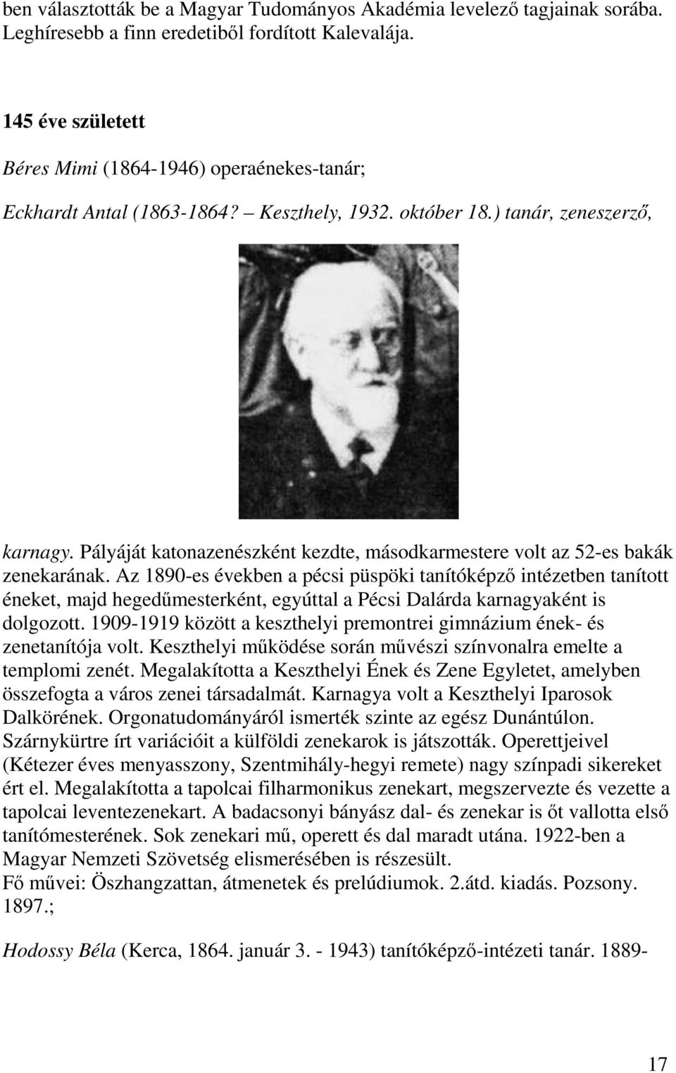 Pályáját katonazenészként kezdte, másodkarmestere volt az 52-es bakák zenekarának.