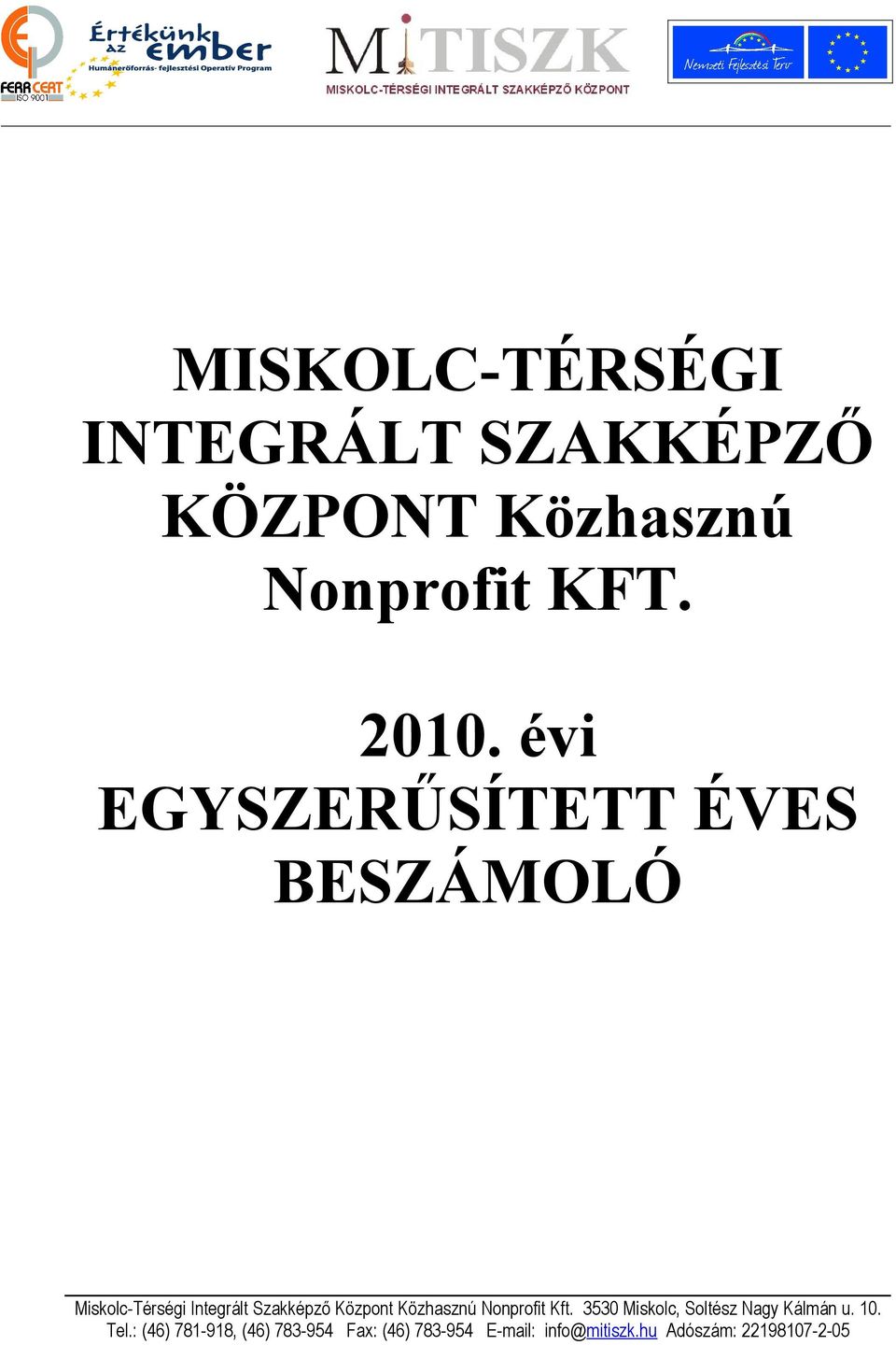 Közhasznú Nonprofit Kft. 353 Miskolc, Soltész Nagy Kálmán u. 1. Tel.