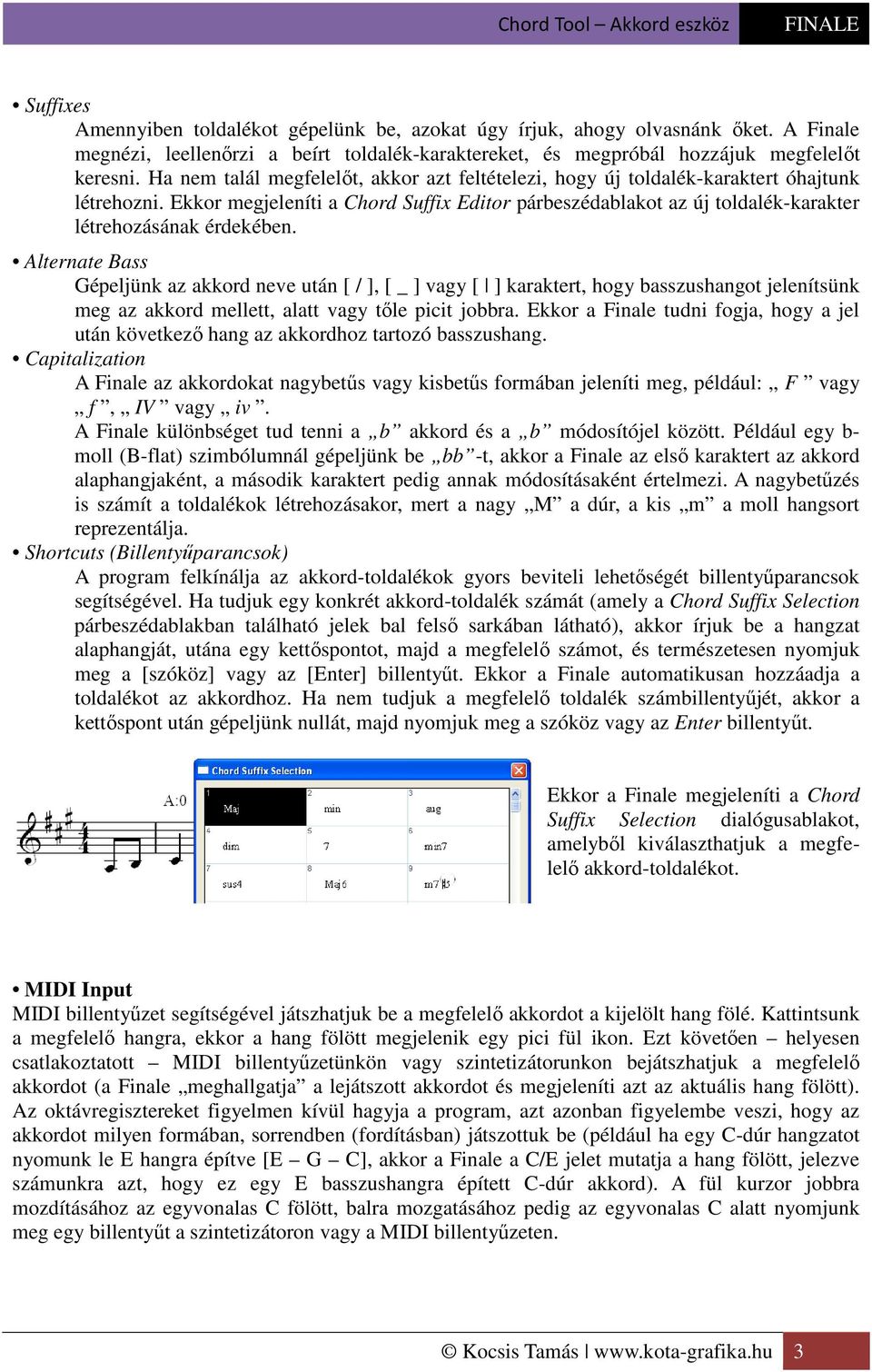 Ekkor megjeleníti a Chord Suffix Editor párbeszédablakot az új toldalék-karakter létrehozásának érdekében.