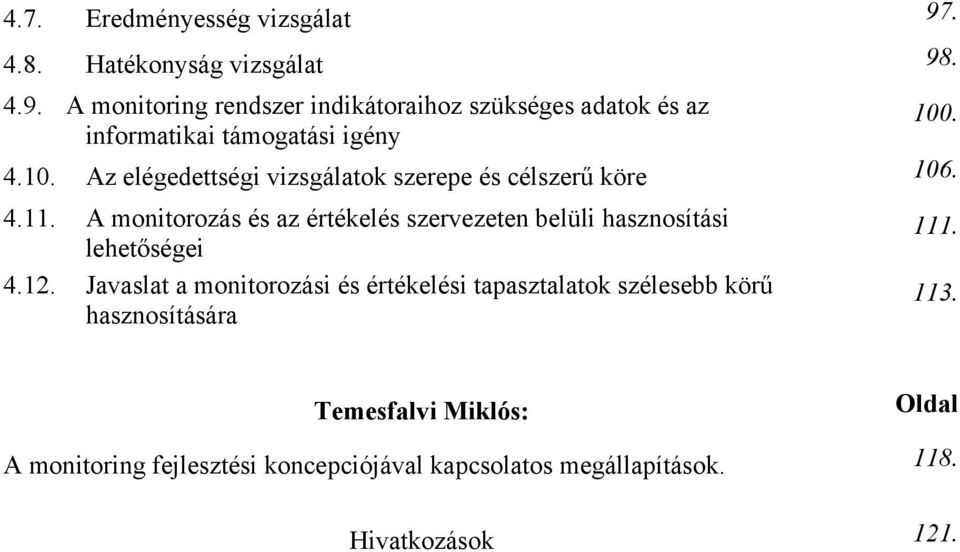 A monitorozás és az értékelés szervezeten belüli hasznosítási lehetőségei 4.12.