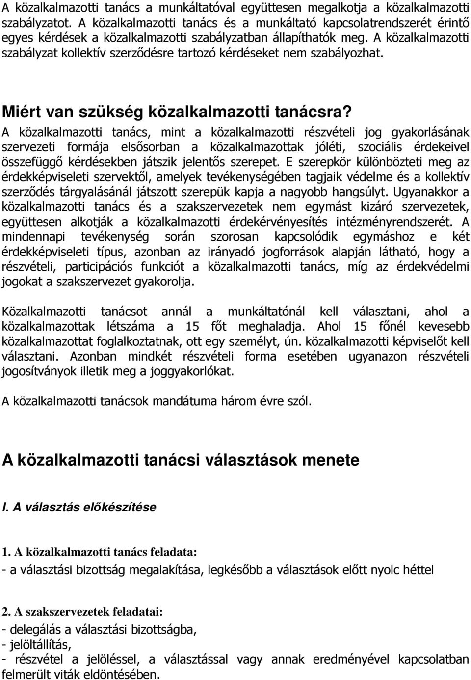 A közalkalmazotti szabályzat kollektív szerződésre tartozó kérdéseket nem szabályozhat. Miért van szükség közalkalmazotti tanácsra?