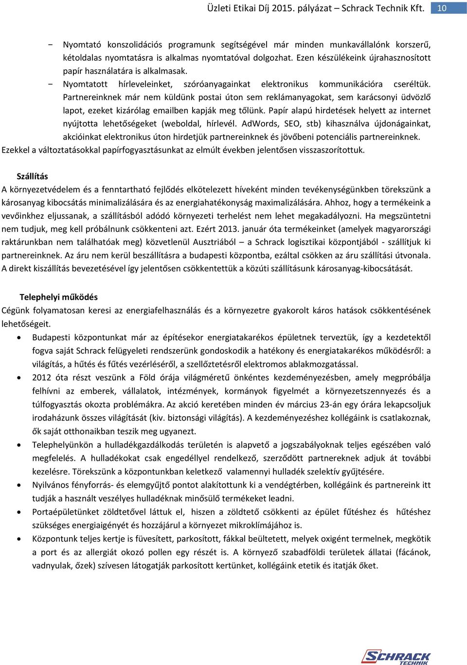Partnereinknek már nem küldünk postai úton sem reklámanyagokat, sem karácsonyi üdvözlő lapot, ezeket kizárólag emailben kapják meg tőlünk.