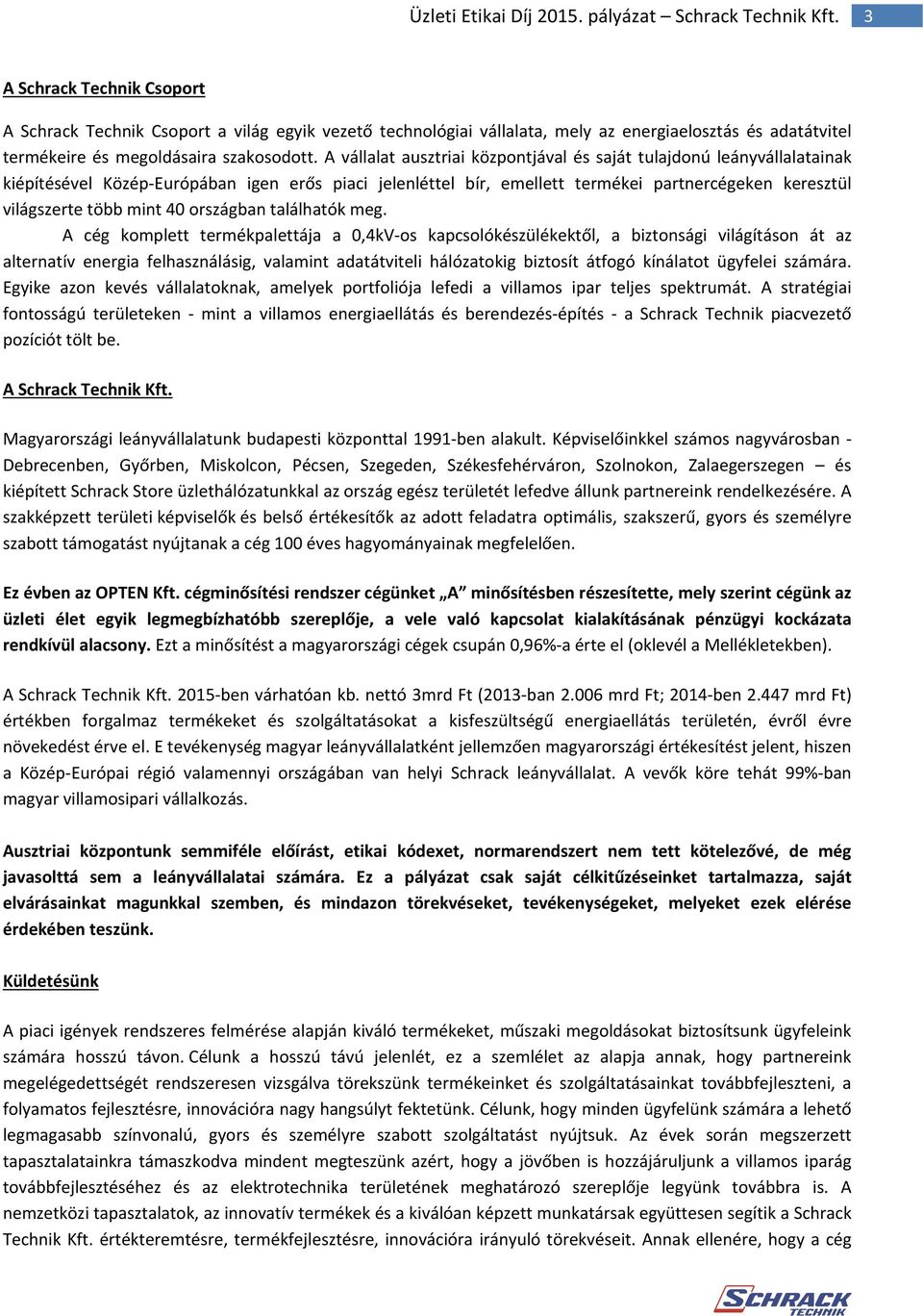 40 országban találhatók meg.