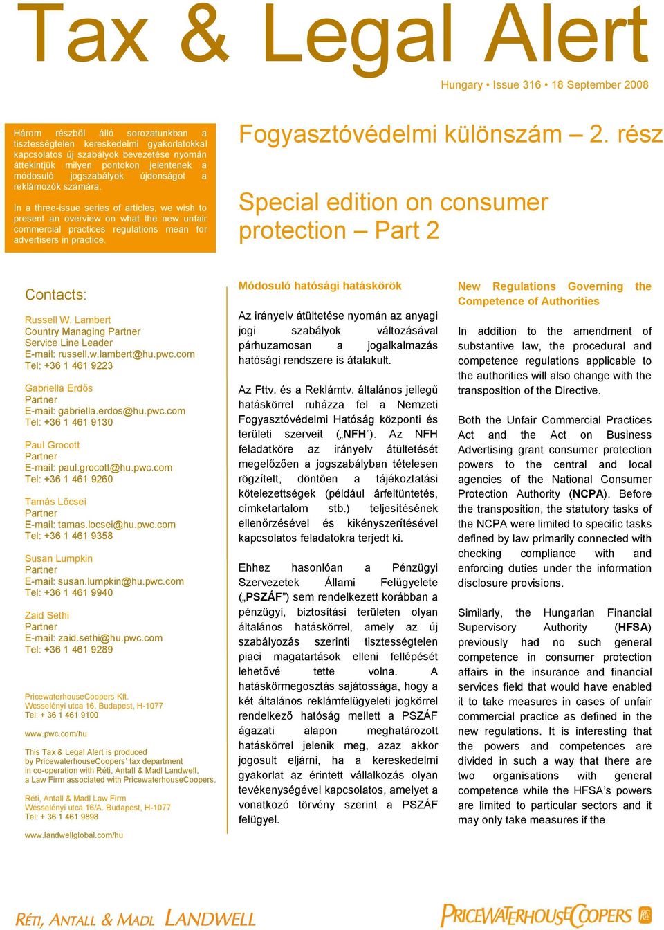 Fogyasztóvédelmi különszám 2. rész Special edition on consumer protection Part 2 Contacts: Russell W. Lambert Country Managing Service Line Leader E-mail: russell.w.lambert@hu.pwc.