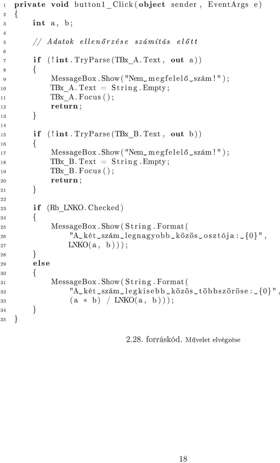 Text = String.Empty; 19 TBx_B. Focus ( ) ; 20 return ; 21 } 22 23 i f (Rb_LNKO. Checked) 24 { 25 MessageBox. Show( String.