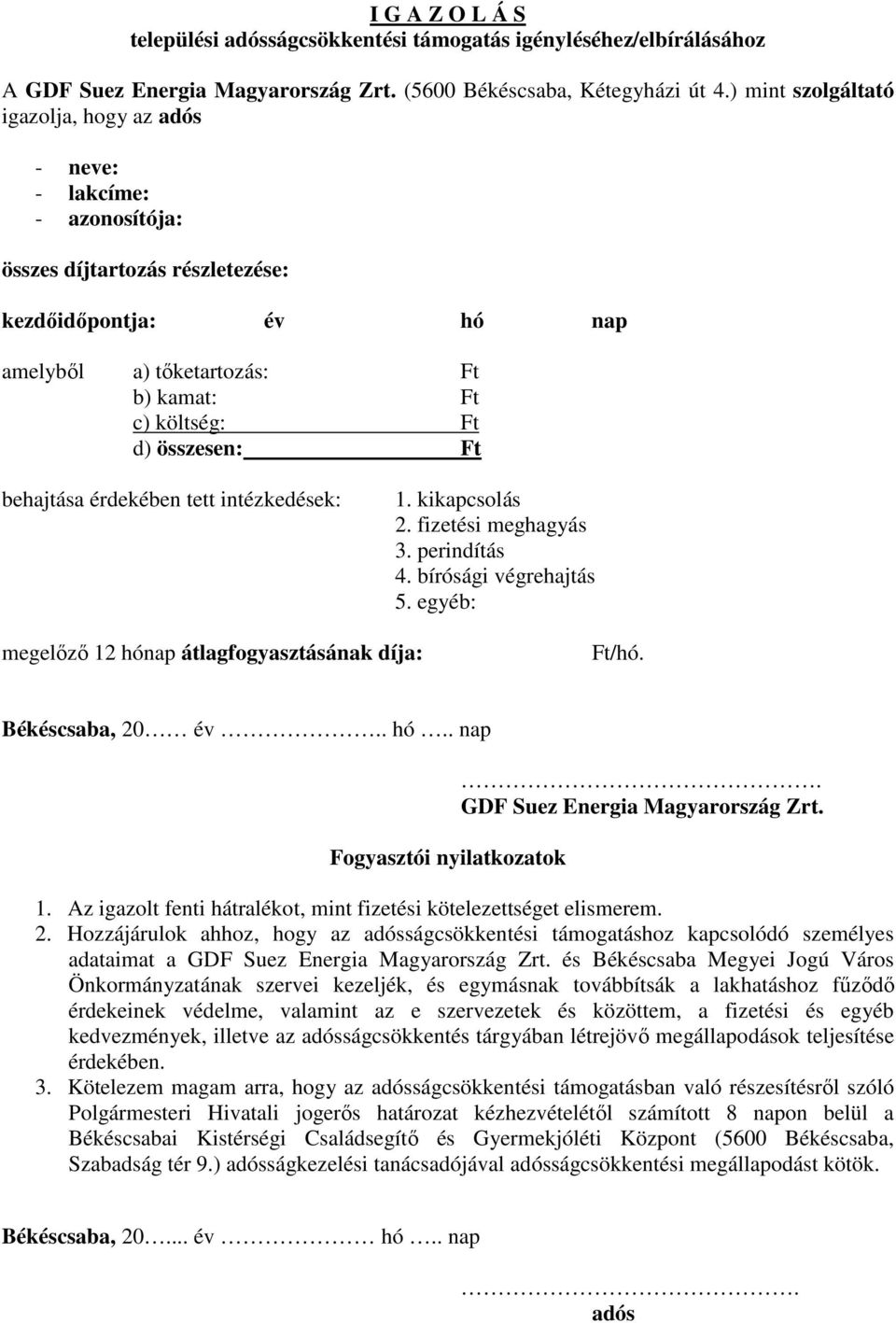 egyéb: megelőző 12 hónap átlagfogyasztásának díja: Fogyasztói nyilatkozatok GDF Suez Energia Magyarország Zrt. 2.