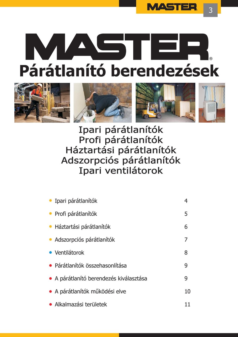 Háztartási párátlanítók 6 Adszrpciós párátlanítók 7 Ventilátrk 8 Párátlanítók