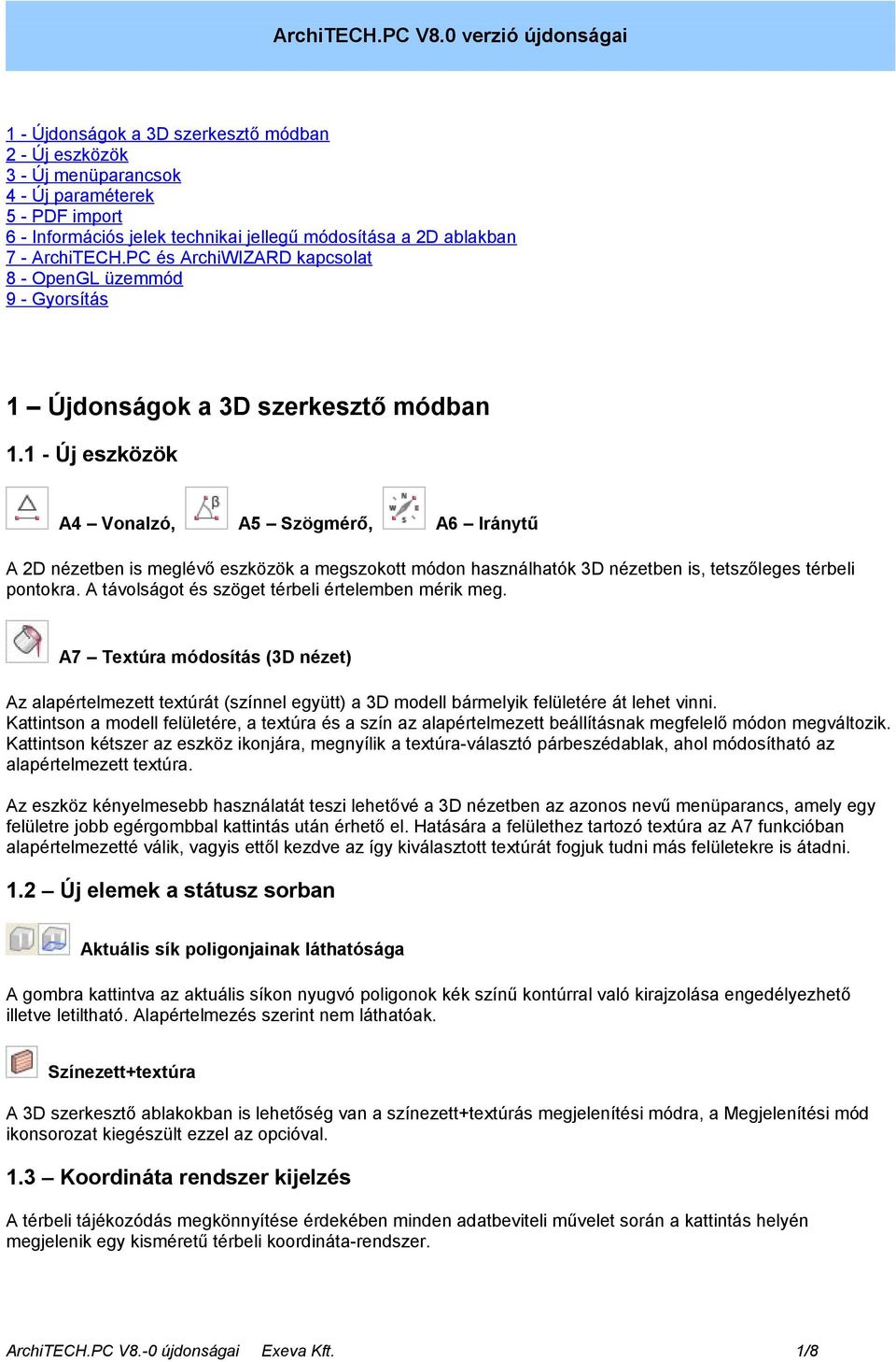 ArchiTECH.PC és ArchiWIZARD kapcsolat 8 - OpenGL üzemmód 9 - Gyorsítás 1 Újdonságok a 3D szerkesztő módban 1.