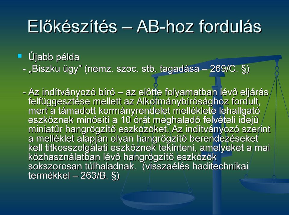 melléklete lehallgató eszköznek minősíti a 10 órát meghaladó felvételi idejű miniatűr hangrögzítő eszközöket.