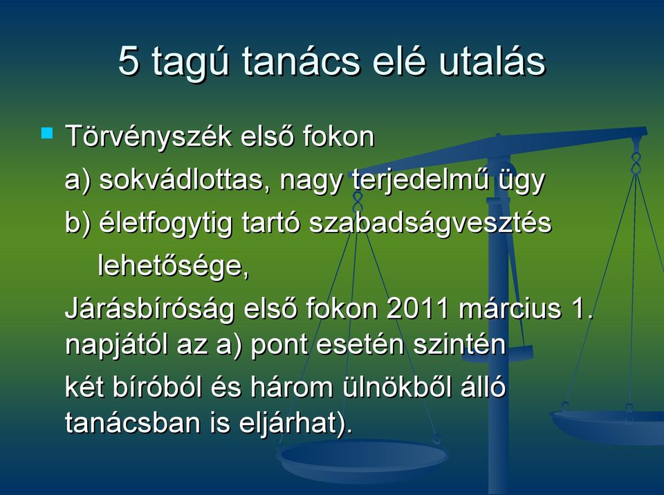 lehetősége, Járásbíróság első fokon 2011 március 1.