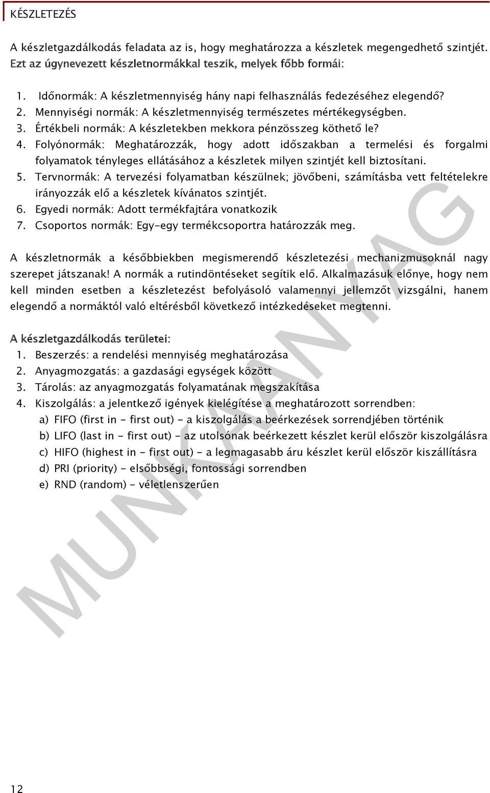 Értékbeli normák: A készletekben mekkora pénzösszeg köthető le? 4.