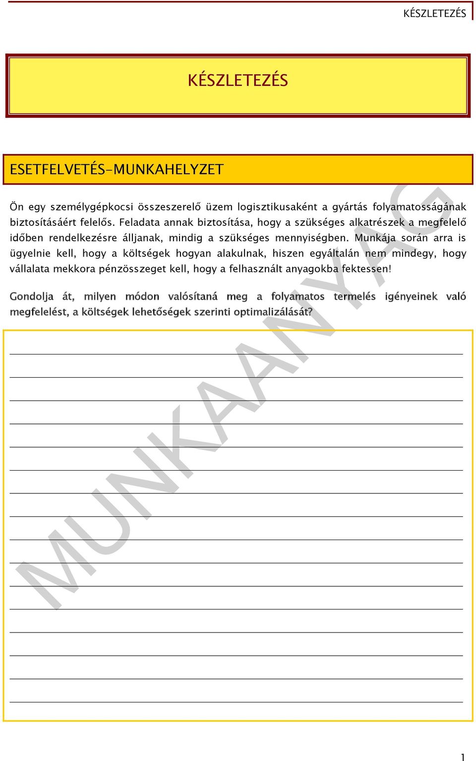 Munkája során arra is ügyelnie kell, hogy a költségek hogyan alakulnak, hiszen egyáltalán nem mindegy, hogy vállalata mekkora pénzösszeget kell, hogy a