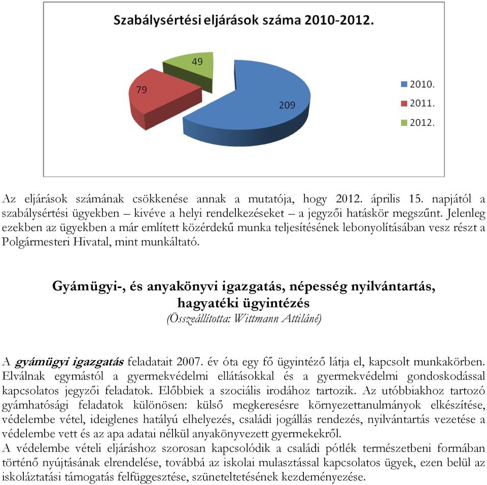 Gyámügyi-, és anyakönyvi igazgatás, népesség nyilvántartás, hagyatéki ügyintézés (Összeállította: Wittmann Attiláné) A gyámügyi igazgatás feladatait 27.