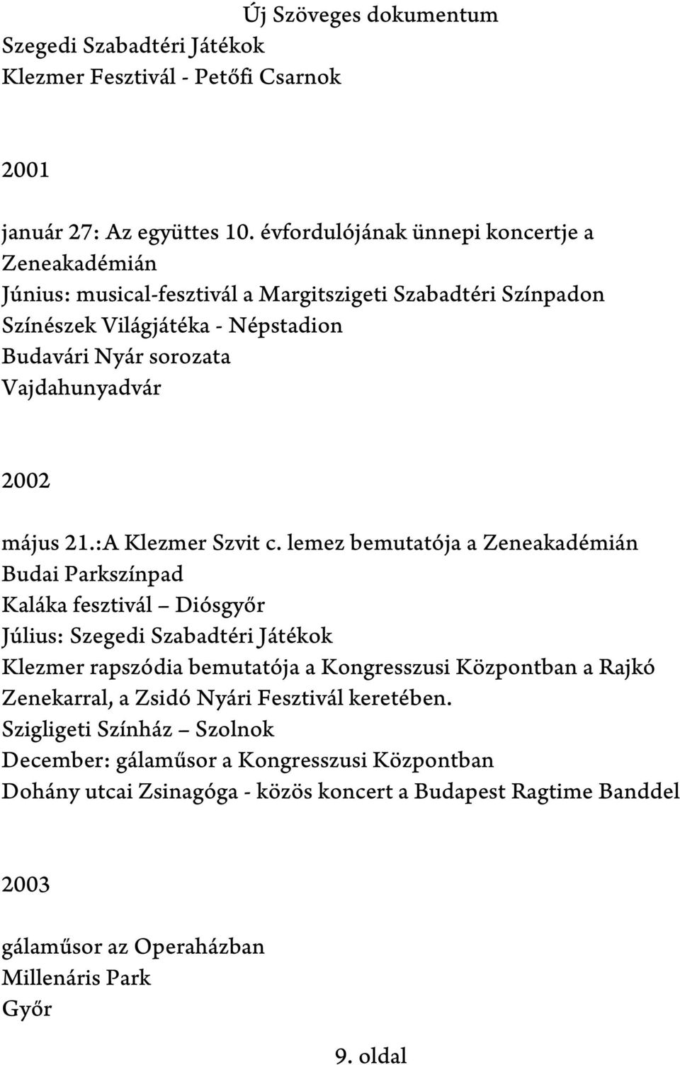 Vajdahunyadvár 2002 május 21.:A Klezmer Szvit c.