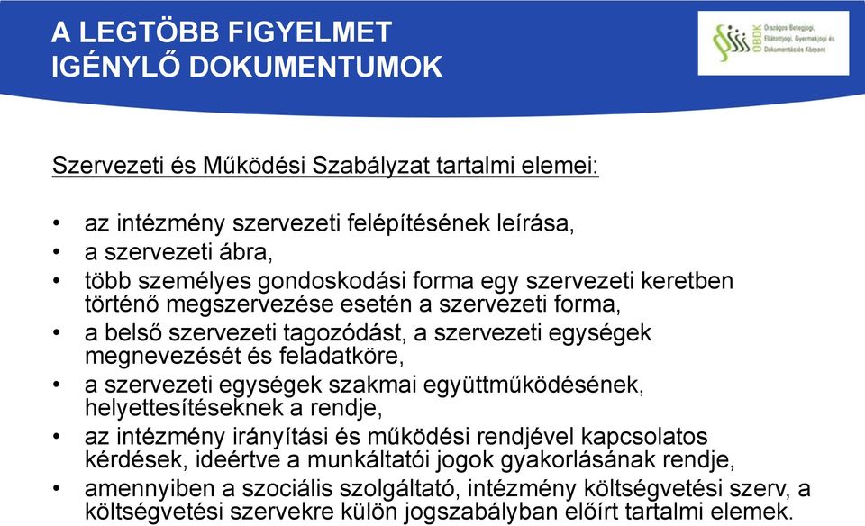 és feladatköre, a szervezeti egységek szakmai együttműködésének, helyettesítéseknek a rendje, az intézmény irányítási és működési rendjével kapcsolatos kérdések,