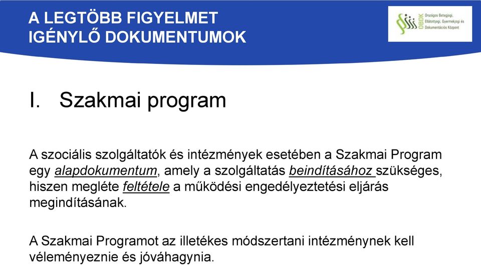 alapdokumentum, amely a szolgáltatás beindításához szükséges, hiszen megléte feltétele a