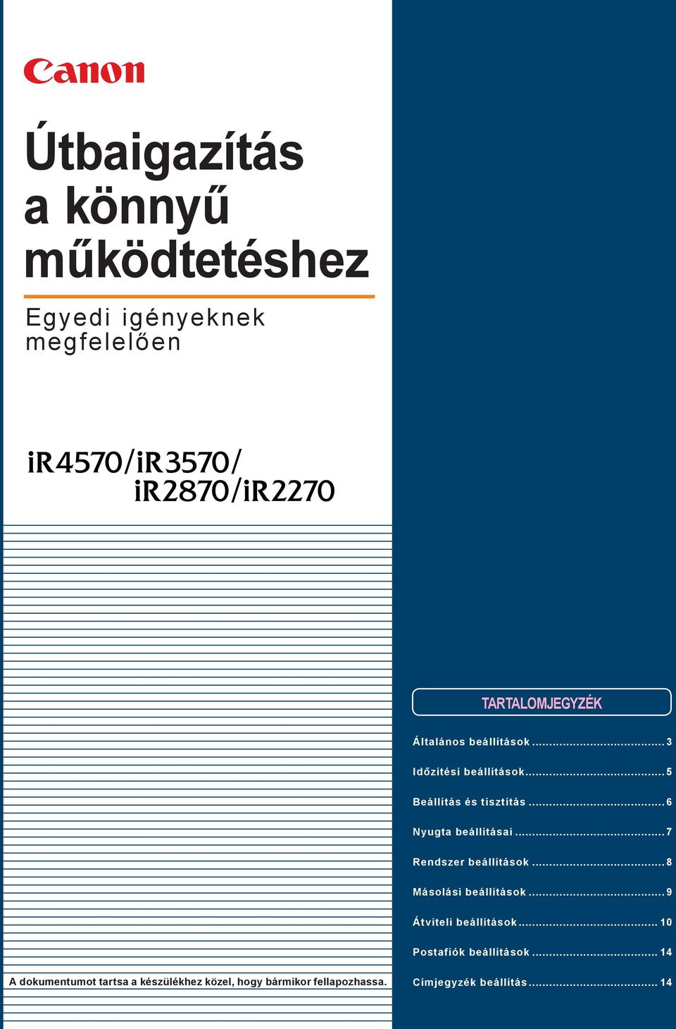 .. 7 Rendszer beállítások... 8 Másolási beállítások... 9 Átviteli beállítások.