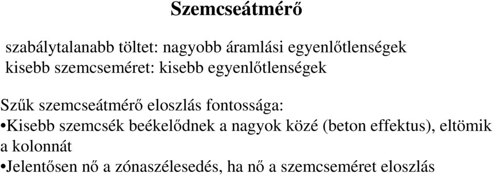 fontossága: Kisebb szemcsék beékelıdnek a nagyok közé (beton effektus),