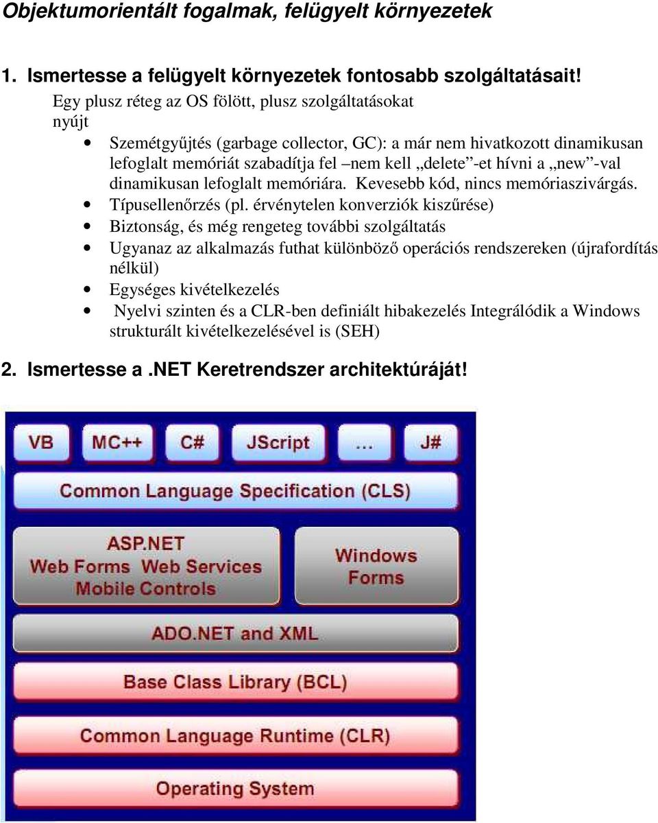 hívni a new -val dinamikusan lefoglalt memóriára. Kevesebb kód, nincs memóriaszivárgás. Típusellenőrzés (pl.