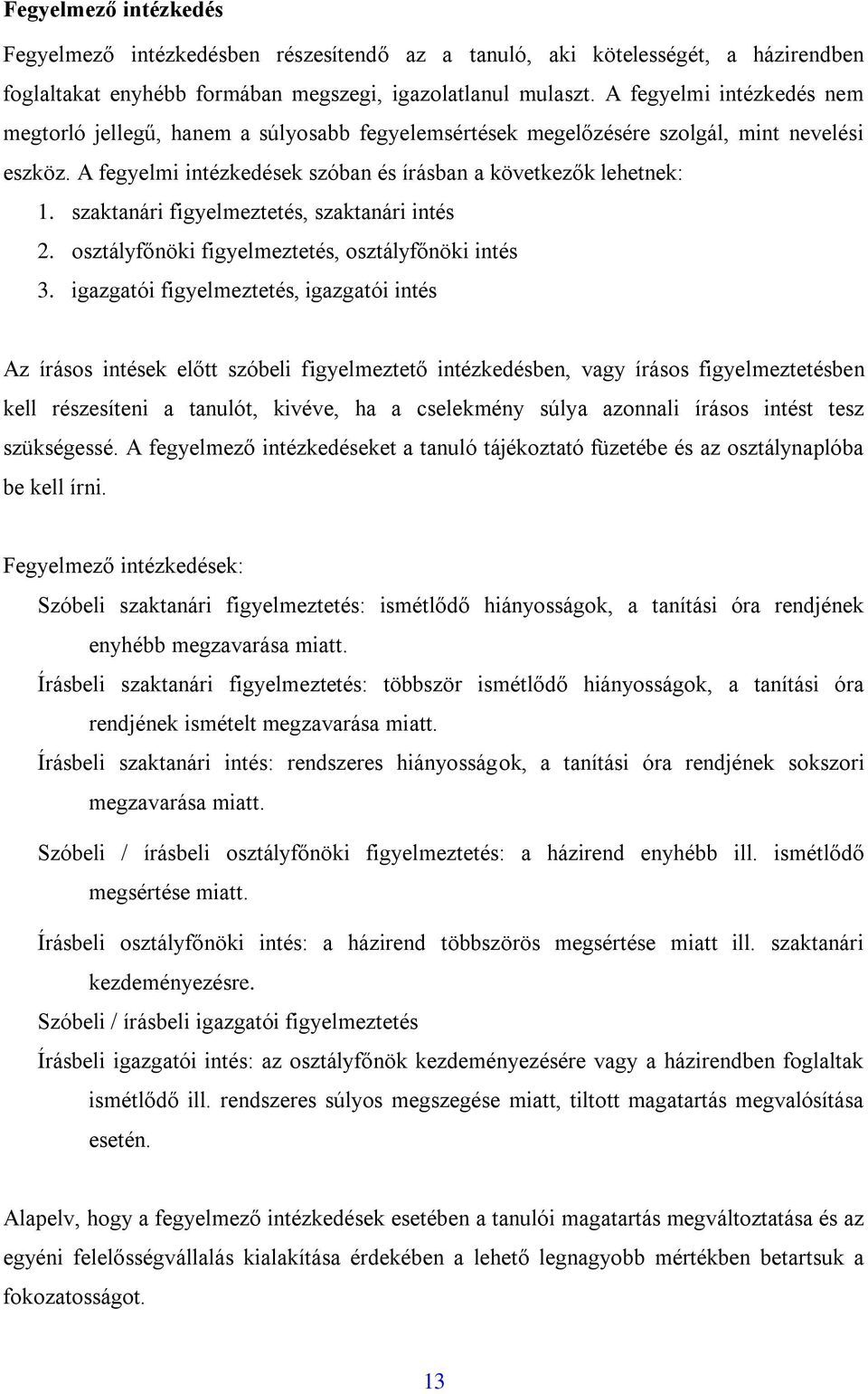 szaktanári figyelmeztetés, szaktanári intés 2. osztályfőnöki figyelmeztetés, osztályfőnöki intés 3.