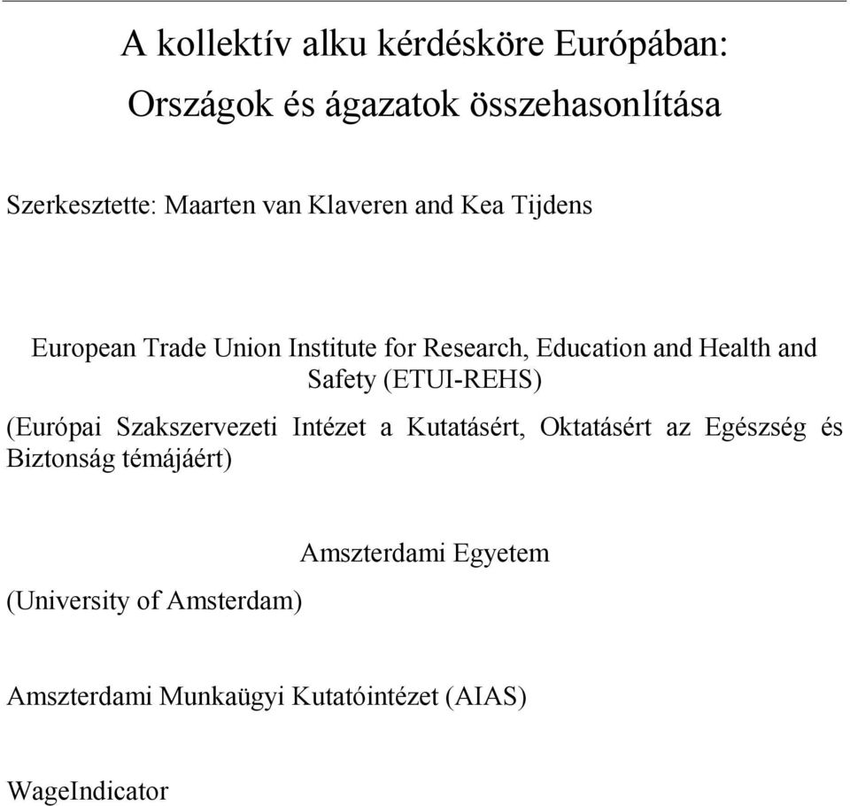 (ETUI-REHS) (Európai Szakszervezeti Intézet a Kutatásért, Oktatásért az Egészség és Biztonság