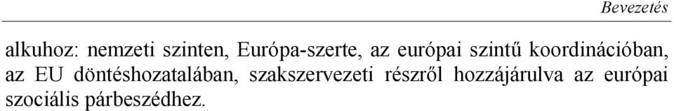 koordinációban, az EU döntéshozatalában,