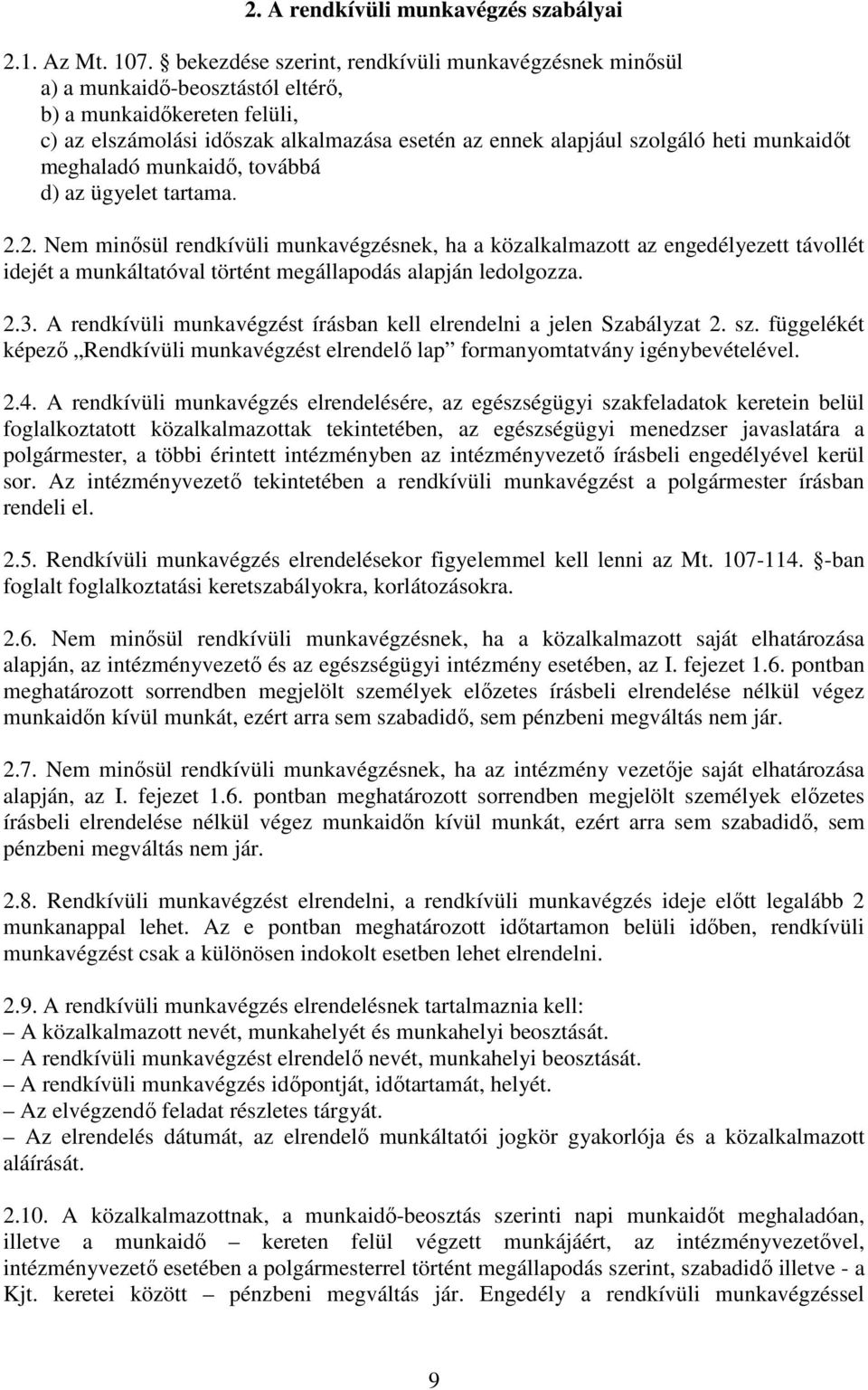 munkaidıt meghaladó munkaidı, továbbá d) az ügyelet tartama. 2.