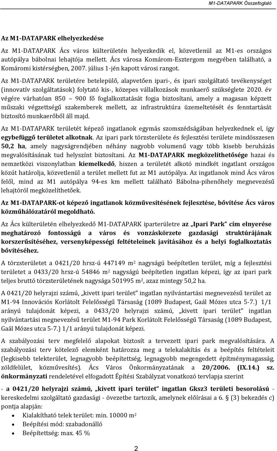 Az M1-DATAPARK területére betelepülő, alapvetően ipari-, és ipari szolgáltató tevékenységet (innovatív szolgáltatások) folytató kis-, közepes vállalkozások munkaerő szükséglete 2020.