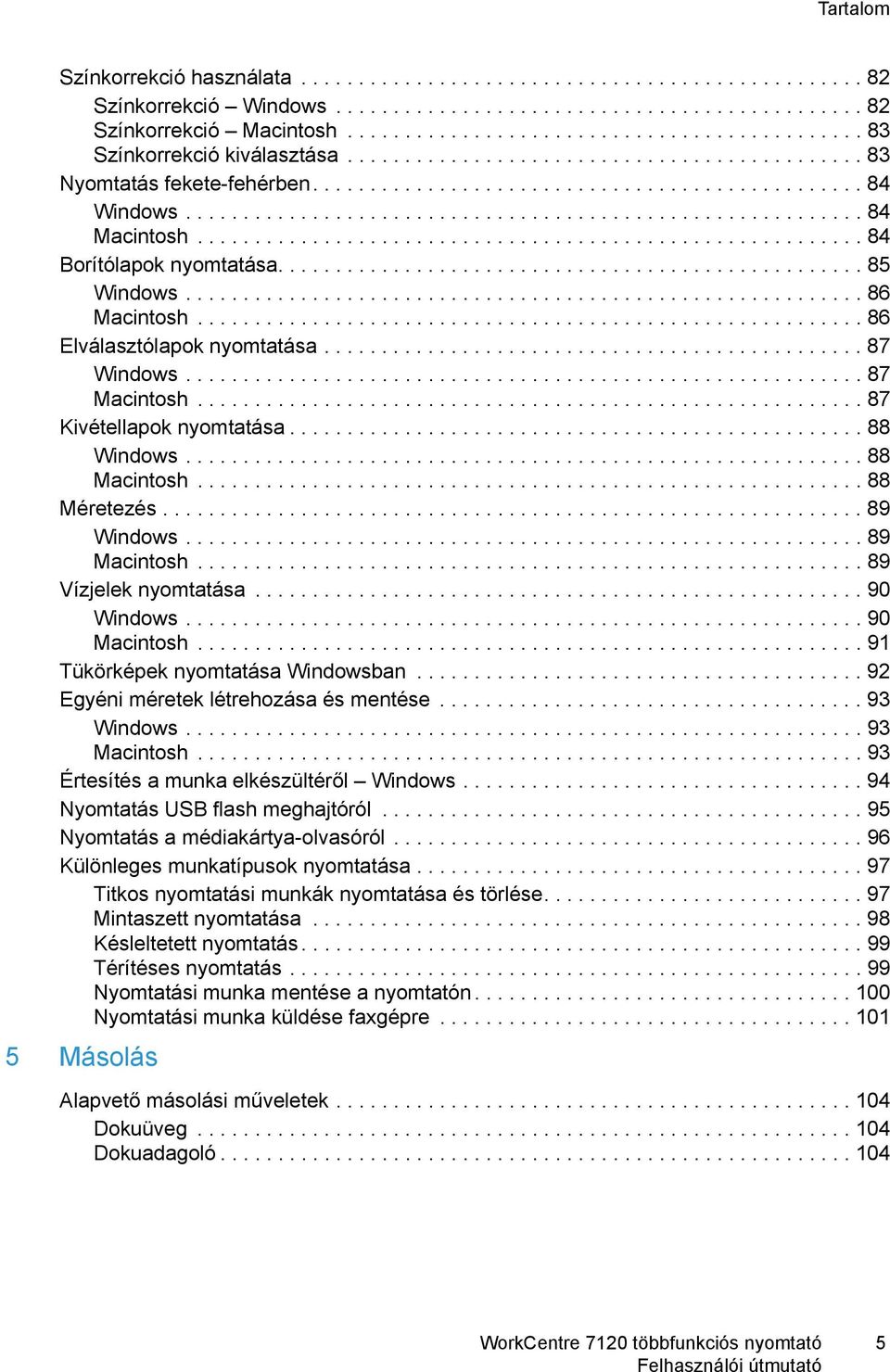 .......................................................... 84 Macintosh.......................................................... 84 Borítólapok nyomtatása................................................... 85 Windows.