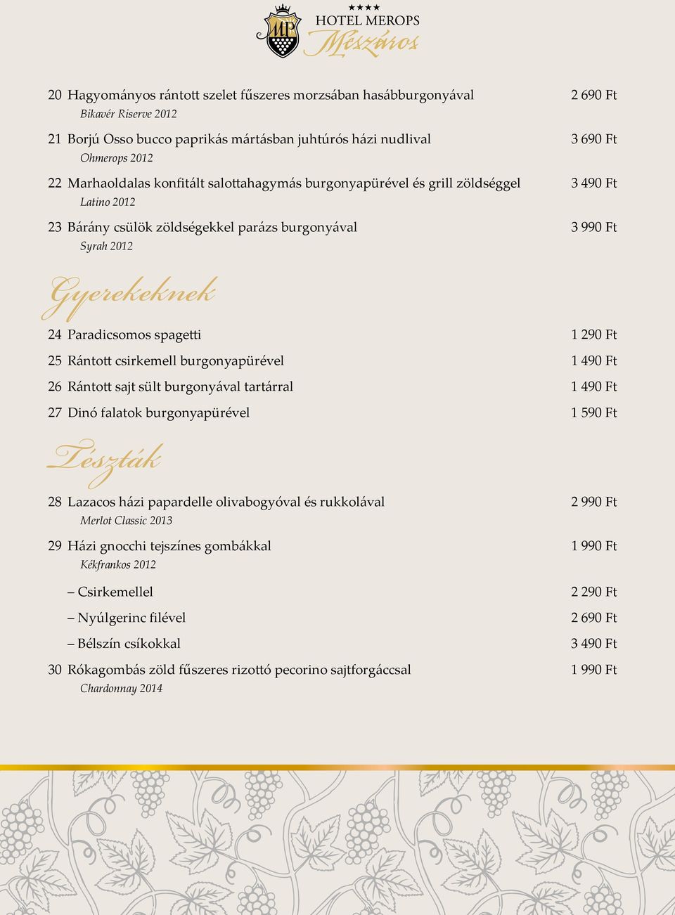 Rántott csirkemell burgonyapürével 1 490 Ft 26 Rántott sajt sült burgonyával tartárral 1 490 Ft 27 Dinó falatok burgonyapürével 1 590 Ft Tészták 28 Lazacos házi papardelle olivabogyóval és rukkolával