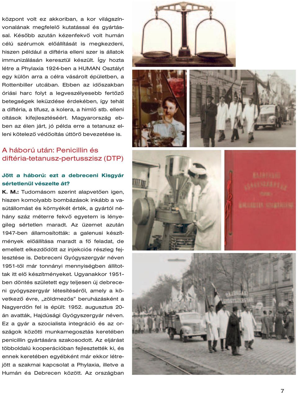 Így hozta létre a Phylaxia 1924-ben a HUMAN Osztályt egy külön arra a célra vásárolt épületben, a Rottenbiller utcában.