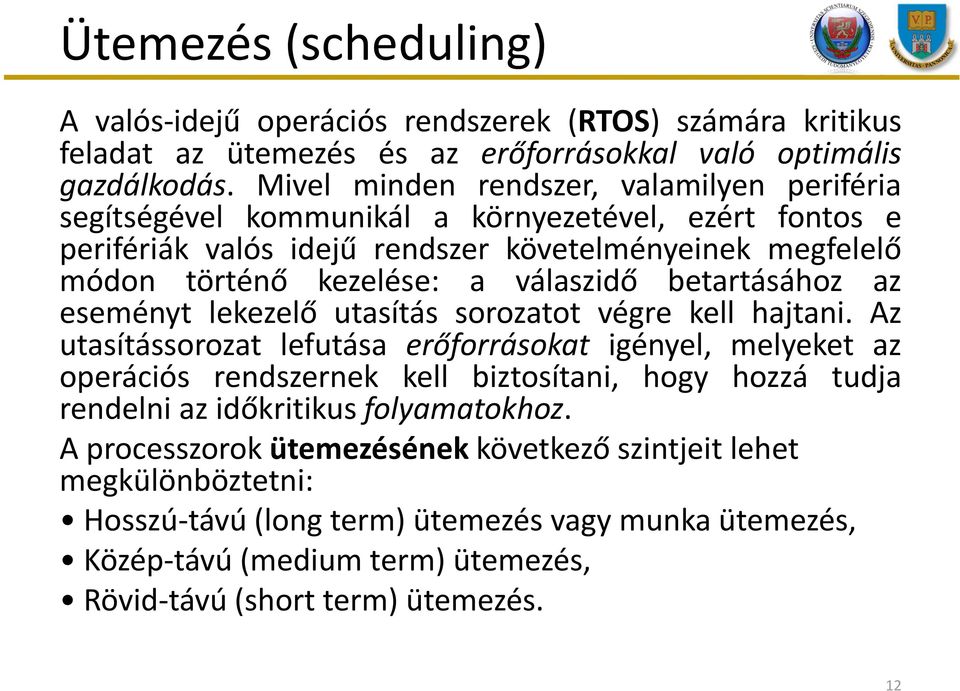 válaszidő betartásához az eseményt lekezelő utasítás sorozatot végre kell hajtani.