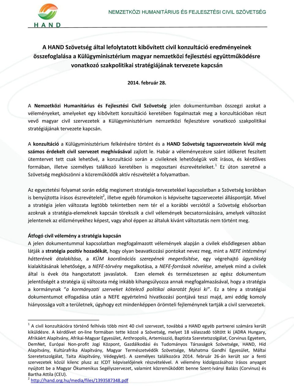 A Nemzetközi Humanitárius és Fejlesztési Civil Szövetség jelen dokumentumban összegzi azokat a véleményeket, amelyeket egy kibővített konzultáció keretében fogalmaztak meg a konzultációban részt vevő