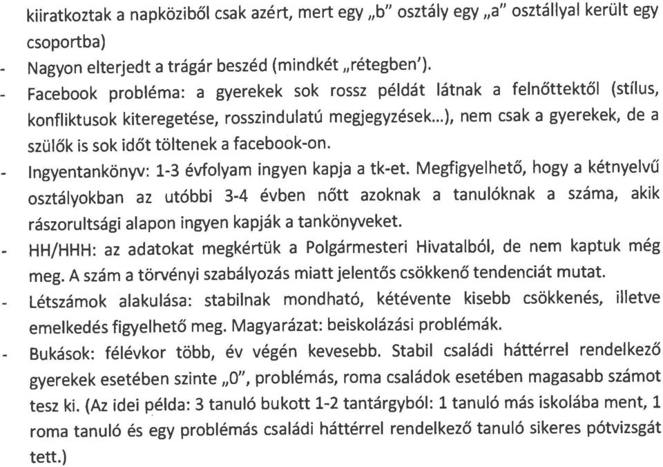 ..), nem csak a gyerekek, de a szülők is sok időt töltenek a facebook-on. lngyentankönyv: -3 évfolyam ingyen kapja a tk-et.