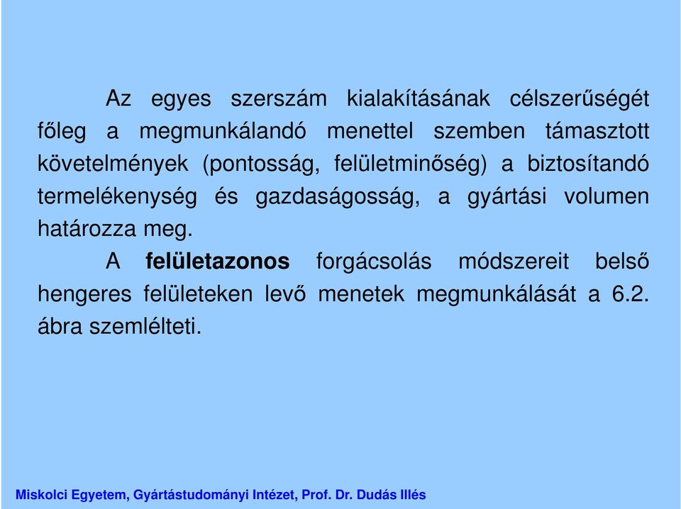 termelékenység és gazdaságosság, a gyártási volumen határozza meg.