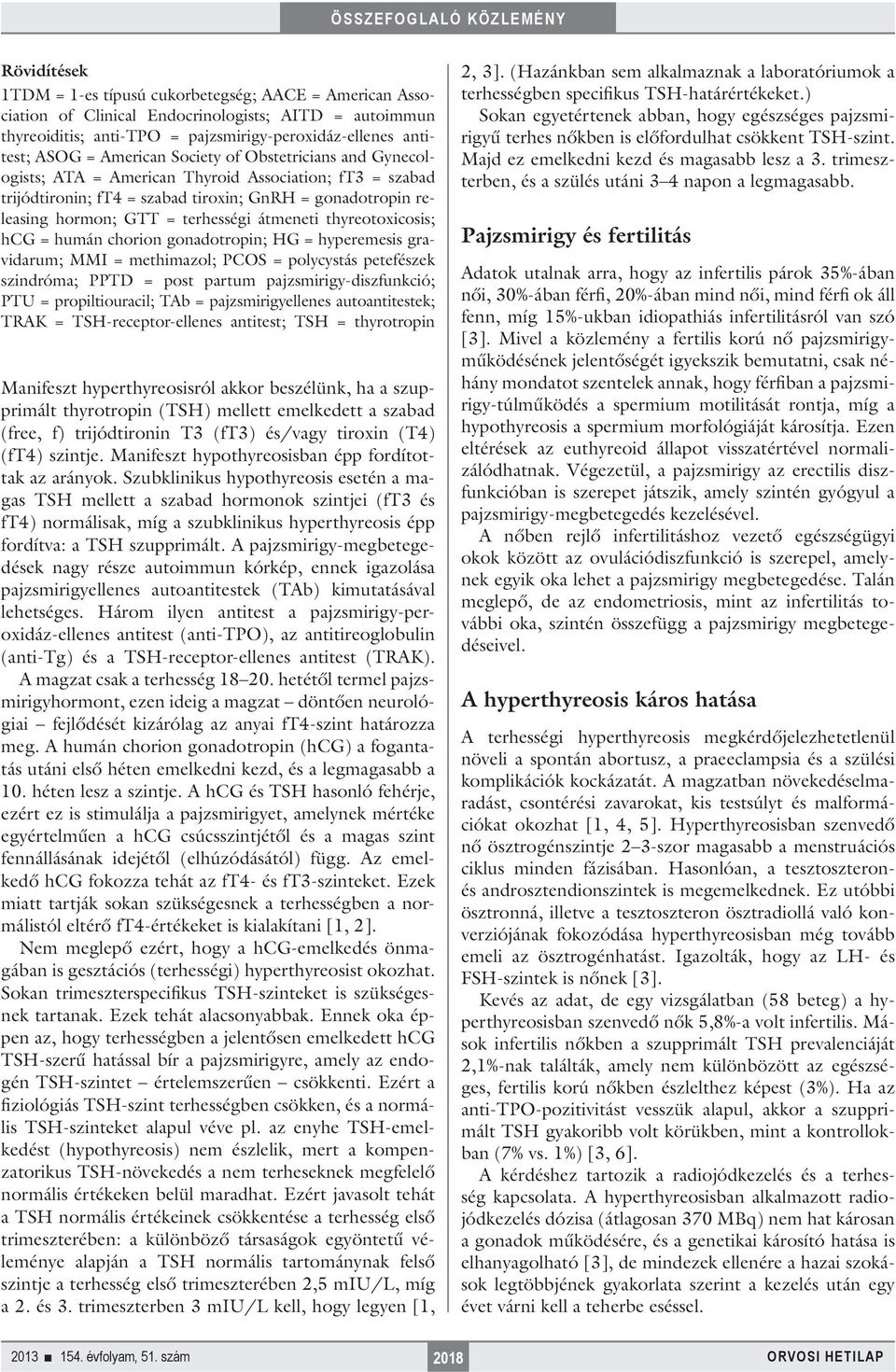 átmeneti thyreotoxicosis; hcg = humán chorion gonadotropin; HG = hyperemesis gravidarum; MMI = methimazol; PCOS = polycystás petefészek szindróma; PPTD = post partum pajzsmirigy-diszfunkció; PTU =