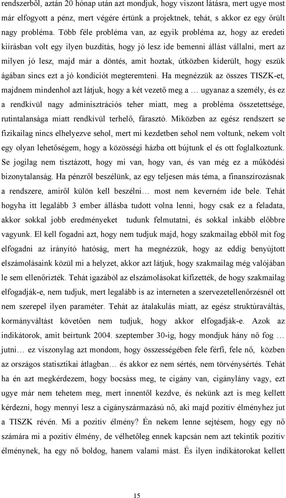 útközben kiderült, hogy eszük ágában sincs ezt a jó kondíciót megteremteni.