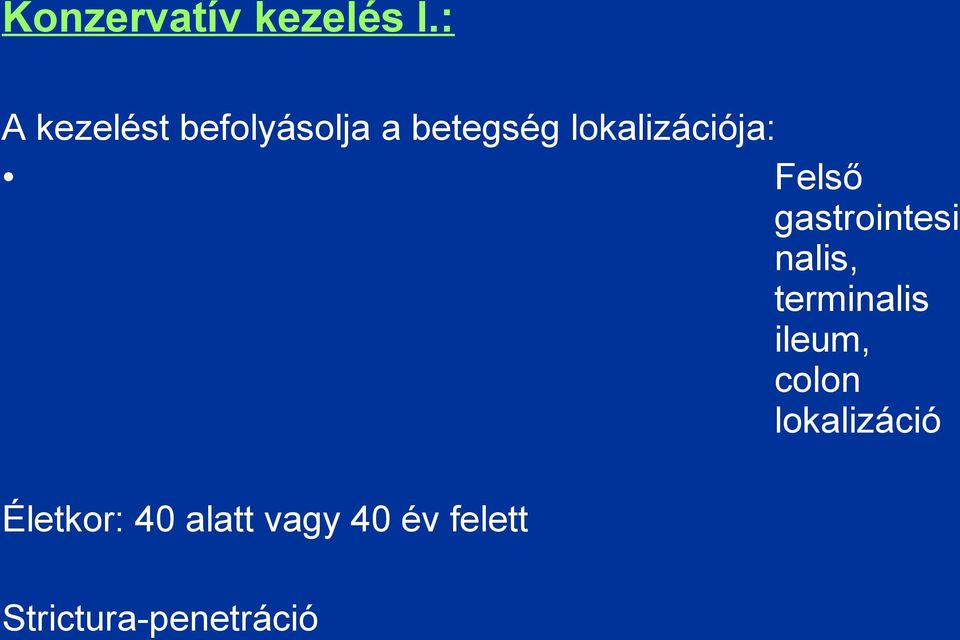 lokalizációja: Felső gastrointesi nalis,