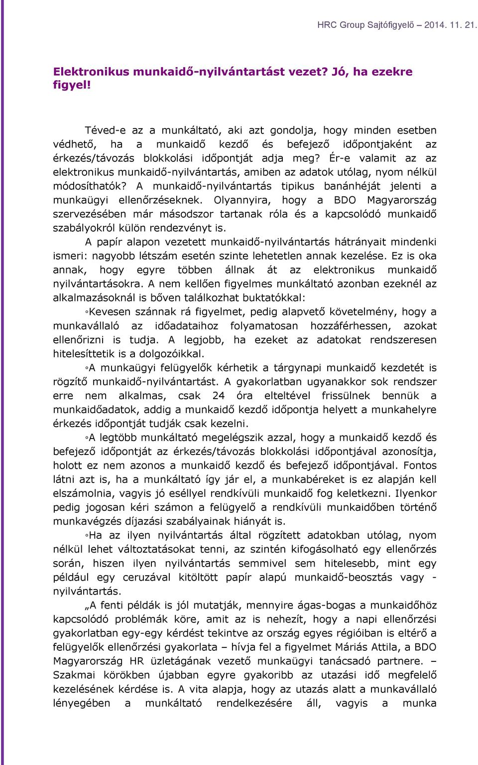 Ér-e valamit az az elektronikus munkaidő-nyilvántartás, amiben az adatok utólag, nyom nélkül módosíthatók? A munkaidő-nyilvántartás tipikus banánhéját jelenti a munkaügyi ellenőrzéseknek.