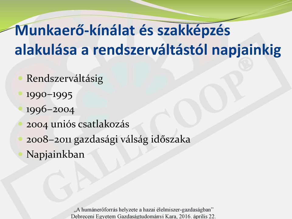 Rendszerváltásig 1990 1995 1996 2004 2004