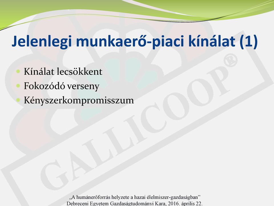 (1) Kínálat lecsökkent