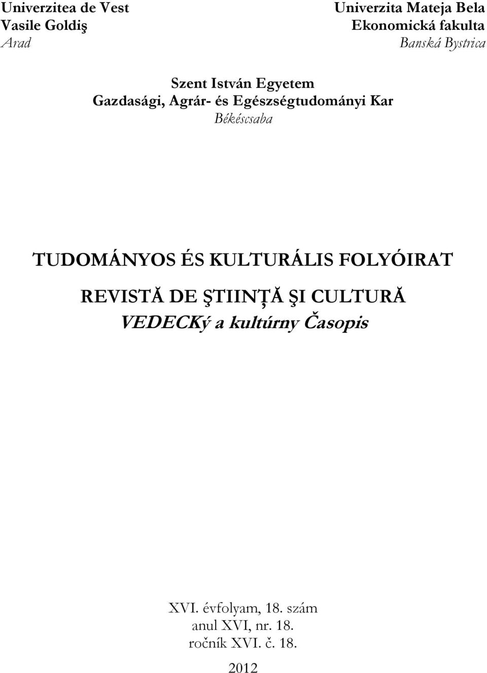 Békéscsaba TUDOMÁNYOS ÉS KULTURÁLIS FOLYÓIRAT REVISTĂ DE ŞTIINŢĂ ŞI CULTURĂ