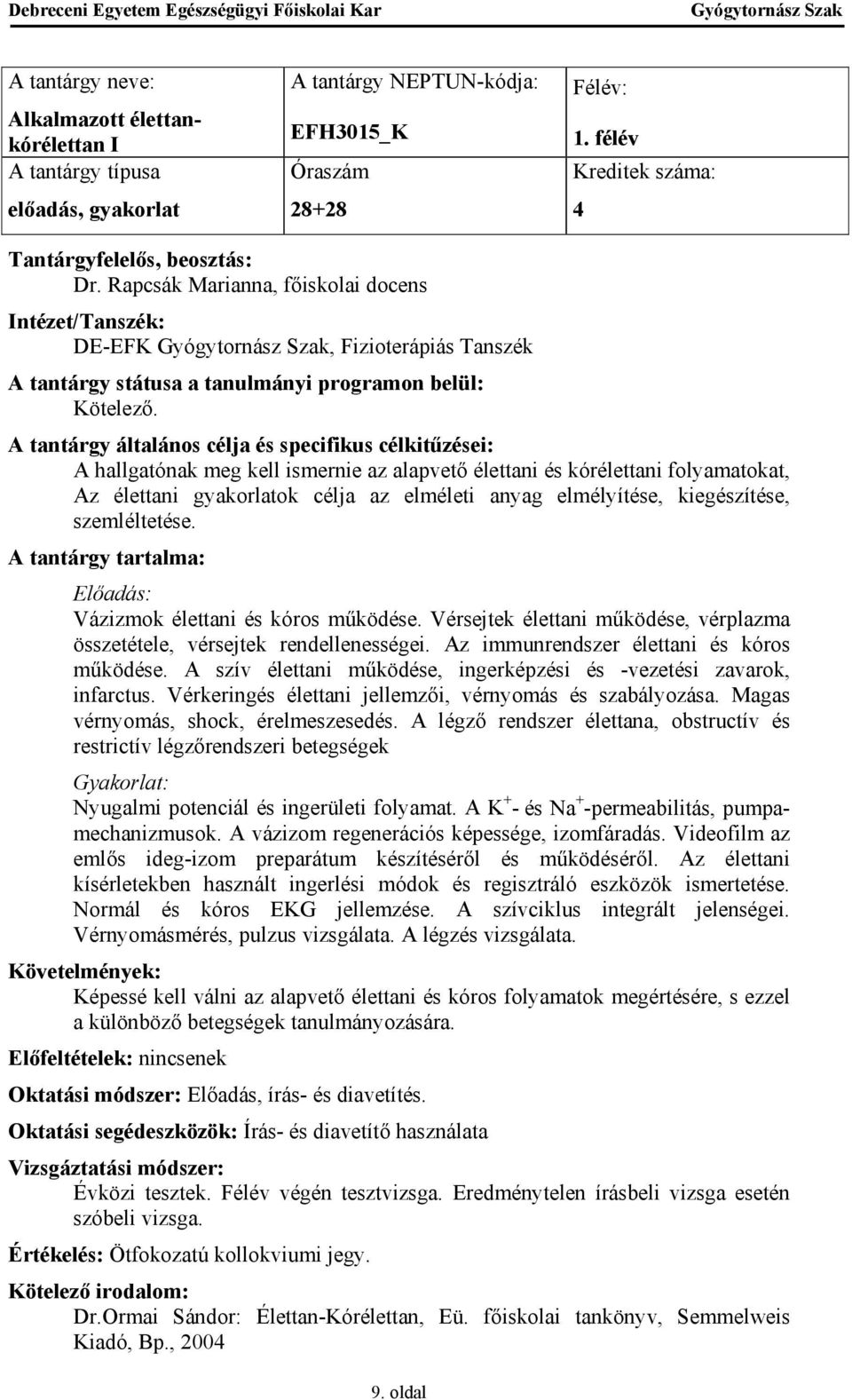 Előadás: Vázizmok élettani és kóros működése. Vérsejtek élettani működése, vérplazma összetétele, vérsejtek rendellenességei. Az immunrendszer élettani és kóros működése.