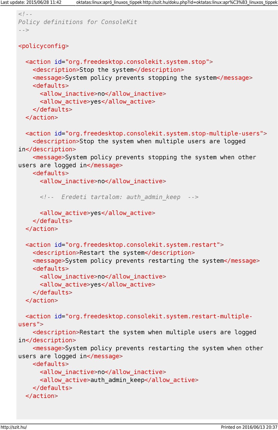 stop"> <description>stop the system</description> <message>system policy prevents stopping the system</message> <defaults> <allow_inactive>no</allow_inactive> <allow_active>yes</allow_active>