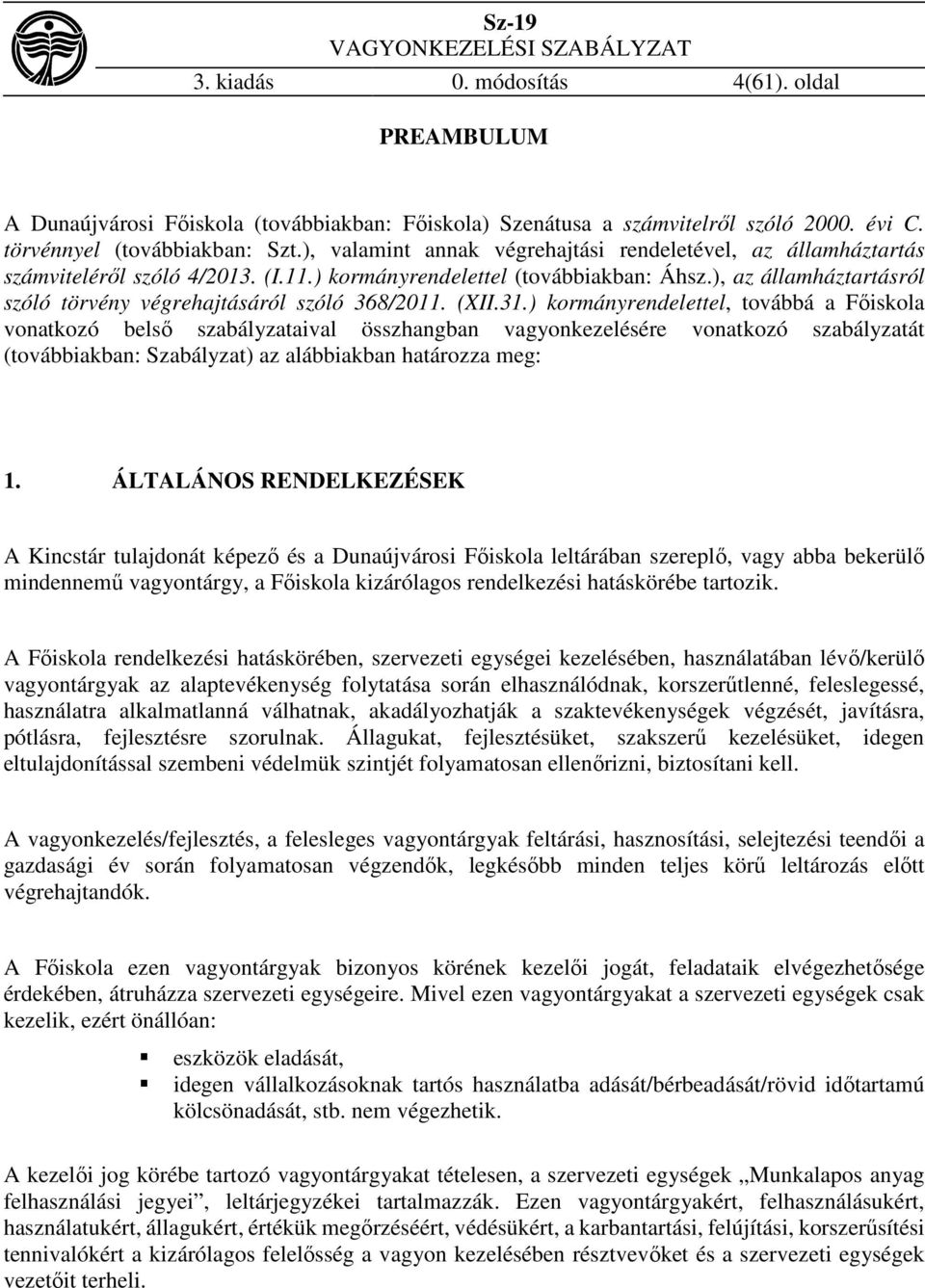 ), az államháztartásról szóló törvény végrehajtásáról szóló 368/2011. (XII.31.