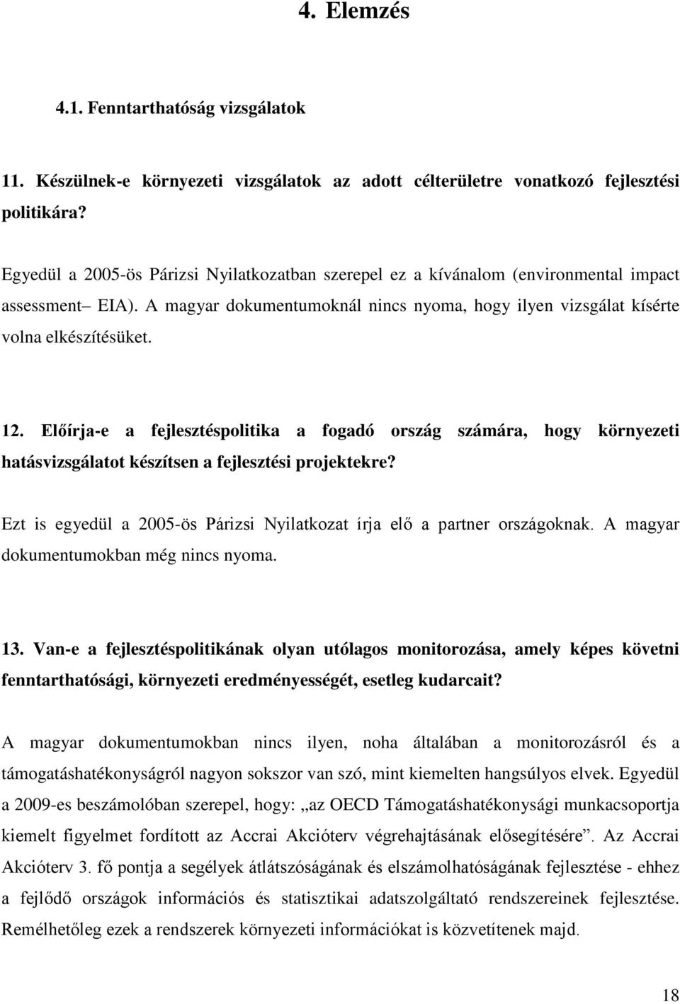 Előírja-e a fejlesztéspolitika a fogadó ország számára, hogy környezeti hatásvizsgálatot készítsen a fejlesztési projektekre?